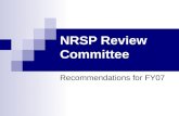 NRSP Review Committee Recommendations for FY07. NRSP Review Committee Lee Sommers, CO, Chair (W) Marshall Martin, IN (NC) Keith Cooper, NH (NE) Craig.