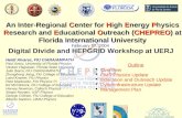 An Inter-Regional Center for High Energy Physics Research and Educational Outreach (CHEPREO) at Florida International University Heidi Alvarez, FIU CIARA/AMPATH.