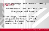 Language and Power (2001) Recommended Text for BBI 3303 (Language and Power): Fairclough, Norman. (2001). Language and Power. 2 nd ed. London: Longman.