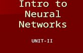 Intro to Neural Networks UNIT-II.  Neural networks is a branch of "Artificial Intelligence“.  “Artificial Neural Network” is a system loosely modeled.