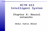 Abdul Rahim Ahmad MITM 613 Intelligent System Chapter 8: Neural networks.