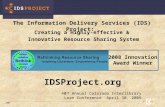 1 The Information Delivery Services (IDS) Project: Creating a Highly-effective & Innovative Resource Sharing System 2009 2008 Innovation Award Winner IDSProject.org.