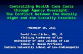 Controlling Health Care Costs through Agency Oversight: The Conflict between the Morally Right and the Socially Feasible February 18, 2011 David Orentlicher,