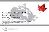 1 Canadian Capital Markets Regulation - Moving Forward Lawrence E. Ritchie Executive Vice President and Senior Policy Advisor Canadian Securities Transition.