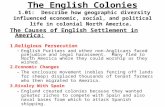 The English Colonies 1.01: Describe how geographic diversity influenced economic, social, and political life in colonial North America. The Causes of English.