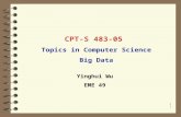 CPT-S 483-05 Topics in Computer Science Big Data 1 1 Yinghui Wu EME 49.
