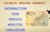 COLONIAL REGIONS WEBQUEST INTRODUCT ION TASK PROCESS WEBSITES CONCLUSI ON.