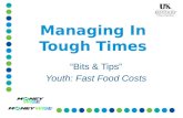 Managing In Tough Times “Bits & Tips” Youth: Fast Food Costs.