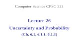 Computer Science CPSC 322 Lecture 26 Uncertainty and Probability (Ch. 6.1, 6.1.1, 6.1.3)