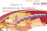 Automating Database Processing Chapter 6. Chapter Introduction Design and implement user-friendly menu – Called navigation form Macros – Automate repetitive.