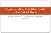 Using Standard Deviation to Analyze Reports Understanding the Distribution of a Set of Data.