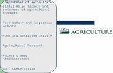 Department of Agriculture -(1862) Helps farmers and consumers of agricultural products -Food Safety and Inspection Service -Food and Nutrition Service.