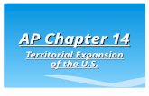 AP Chapter 14 Territorial Expansion of the U.S..  Less than 60 years since independence more than half the population lived west of the Appalachian Mts.