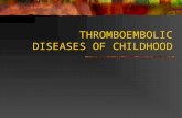THROMBOEMBOLIC DISEASES OF CHILDHOOD. Need of the well designed prospective trials. Need of appropriate diagnostic strategies Confirmatory diagnostic.