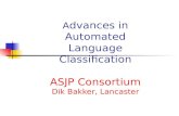 A dvances in Automated Language Classification ASJP Consortium Dik Bakker, Lancaster.
