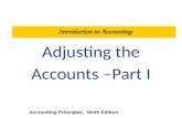 Adjusting the Accounts –Part I Accounting Principles, Ninth Edition Introduction to Accounting.