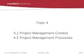 Slide 1ICT 327 Management of IT ProjectsSemester 1, 2005 Topic 4 4.1 Project Management Context 4.2 Project Management Processes.