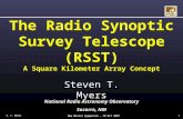 New Mexico Symposium – 19 Oct 2007 1 S. T. Myers The Radio Synoptic Survey Telescope (RSST) A Square Kilometer Array Concept Steven T. Myers National Radio.