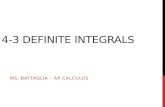 4-3 DEFINITE INTEGRALS MS. BATTAGLIA – AP CALCULUS.