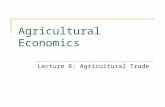 Agricultural Economics Lecture 8: Agricultural Trade.