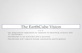 EarthCube Vision An alternative approach to respond to daunting science and CI challenges An alternative approach to respond to daunting science and CI.