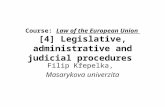 Course: Law of the European Union [4] Legislative, administrative and judicial procedures Filip Křepelka, Masarykova univerzita.