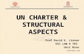 UN CHARTER & STRUCTURAL ASPECTS Prof David K. Linnan USC LAW # 783 Unit Nine.