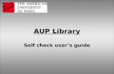 AUP Library Self check user’s guide. How to use the self check machine See these basic but helpful instructions.