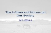 The Influence of Horses on Our Society IMS #8890-A.