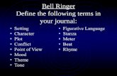 Bell Ringer Define the following terms in your journal: Setting Character Plot Conflict Point of View Mood Theme Tone Figurative Language Stanza Meter.