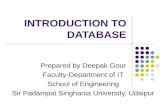 INTRODUCTION TO DATABASE Prepared by Deepak Gour Faculty-Department of IT School of Engineering Sir Padampat Singhania University, Udaipur.