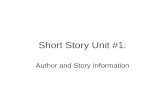 Short Story Unit #1: Author and Story Information.