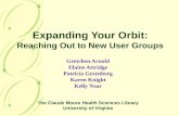 Expanding Your Orbit: Reaching Out to New User Groups Gretchen Arnold Elaine Attridge Patricia Greenberg Karen Knight Kelly Near The Claude Moore Health.