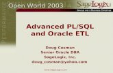 Www.SageLogix.com Advanced PL/SQL and Oracle ETL Doug Cosman Senior Oracle DBA SageLogix, Inc. doug_cosman@yahoo.com Open World 2003.