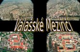 The Town The town of Valašské Meziříčí is situated in the charming countryside at the foothills of the Beskydy. The town lies near the confluence of two.