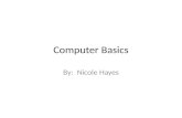 Computer Basics By: Nicole Hayes. Purposes of Computers Business – Track inventory. – Calculate payroll. – Maintain databases. Personal – Surf the web.