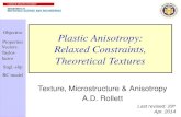Objective Properties Vectorz. Taylor- factor Sngl.-slip RC model 1 Plastic Anisotropy: Relaxed Constraints, Theoretical Textures Texture, Microstructure.