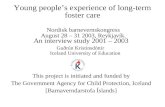 Young people’s experience of long-term foster care Nordisk barnevernskongress August 28 – 31 2003, Reykjavík. An interview study 2001 – 2003 Guðrún Kristinsdóttir.