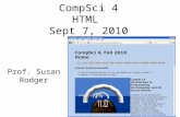 CompSci 4 HTML Sept 7, 2010 Prof. Susan Rodger. CompSci 4 Last Tuesday –How to start a web page, copy files to Duke account –Need to install a file transfer.