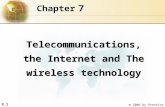 8.1 © 2006 by Prentice Hall 7 Chapter Telecommunications, the Internet and The wireless technology.
