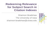 Redeeming Relevance for Subject Search in Citation Indexes Shannon Bradshaw The University of Iowa shannon-bradshaw@uiowa.edu.