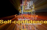 What is Self Confidence? Self-confidence Having confidence in oneself and in one's powers and abilities.