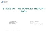 ©2004 PJM  1 STATE OF THE MARKET REPORT 2003 Joseph E. Bowring Manager PJM Market Monitoring Unit FERC Briefing Washington, D.C. April 14, 2004.