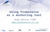 Using PromoServe as a marketing tool Andy Barton FIDM .