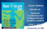 1 Susan Blakely Susan Blakely Speaks at National Conference for College Women Student Leaders June 1, 2012, University of MD.