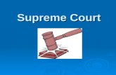 Supreme Court. The highest court in the land !! The highest court in the land !! Court of last resortsCourt of last resorts Judicial ReviewJudicial Review.