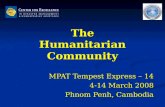 The Humanitarian Community MPAT Tempest Express – 14 4-14 March 2008 Phnom Penh, Cambodia.