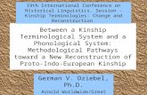 Between a Kinship Terminological System and a Phonological System: Methodological Pathways toward a New Reconstruction of Proto- Indo-European Kinship.