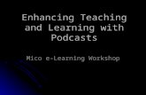 Enhancing Teaching and Learning with Podcasts Mico e-Learning Workshop.