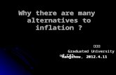Why there are many alternatives to inflation ? Why there are many alternatives to inflation ? 朴云松 朴云松 Graduated University of CAS Graduated University.
